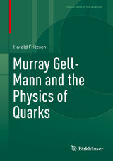 Murray Gell-Mann and the Physics of Quarks -  Harald Fritzsch