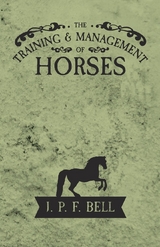 The Training and Management of Horses - J. P. F. Bell