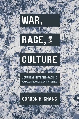 War, Race, and Culture - Gordon H. Chang