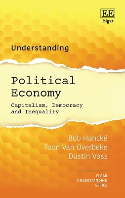 Understanding Political Economy - Bob Hanck&eacute;, Toon Van Overbeke, Dustin Voss
