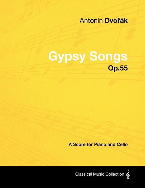 AntonA-n DvoA(TM)A!k - Gypsy Songs - Op.55 - A Score for Piano and Cello -  Antonin Dvorak