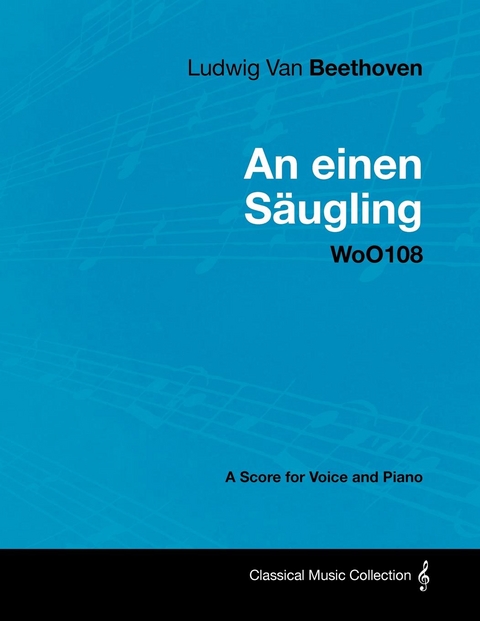 Ludwig Van Beethoven - An Einen SÃ¤ugling - Woo108 - A Score for Voice and Piano - Ludwig van Beethoven