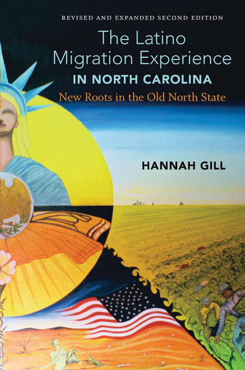 The Latino Migration Experience in North Carolina, Revised and Expanded Second Edition - Hannah Gill