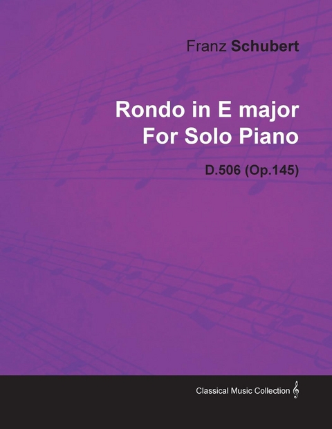 Rondo in E Major by Franz Schubert for Solo Piano D.506 (Op.145) - Franz Schubert