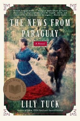 The News From Paraguay: A Novel - Lily Tuck