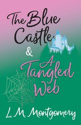 The Blue Castle and A Tangled Web - L. M. Montgomery