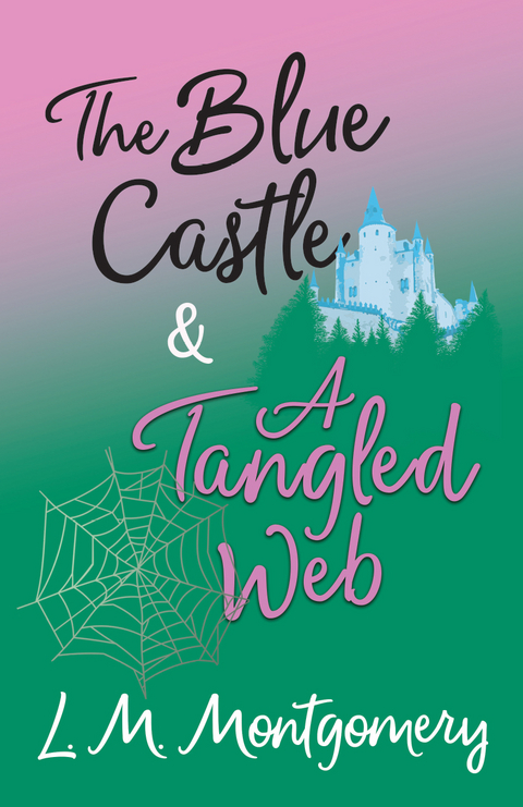 The Blue Castle and A Tangled Web - L. M. Montgomery