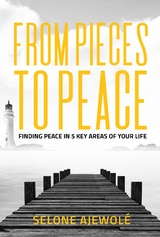 From Pieces To Peace - Selone Ajewole