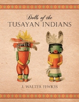 Dolls of the Tusayan Indians - J. Walter Fewkes