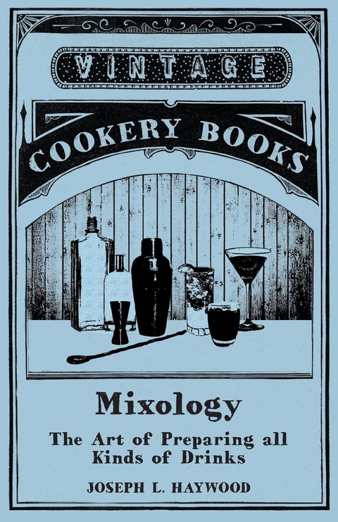 Haywood's Mixology - The Art of Preparing all Kinds of Drinks - Joseph L. Haywood