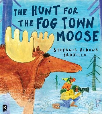 The Hunt for the Fog Town Moose - Stefania Aldana Trujillo
