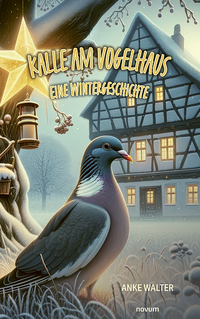 Kalle am Vogelhaus – Eine Wintergeschichte - Anke Walter