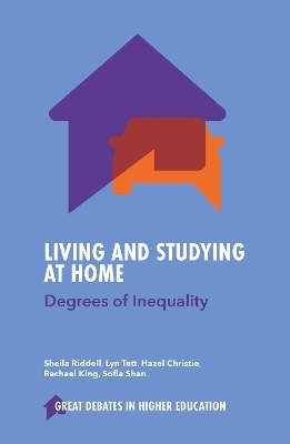 Living and Studying at Home - Sheila Riddell, Lyn Tett, Hazel Christie, Rachael King, Sofia Shan