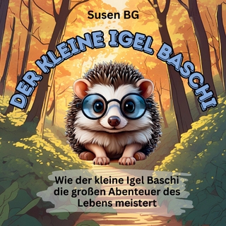 Der kleine Igel Baschi