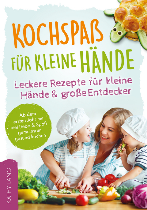 Kochspa&szlig; f&uuml;r kleine H&auml;nde - Kathy Lang