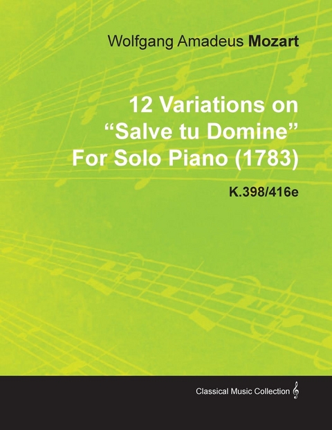 12 Variations on Salve Tu Domine by Wolfgang Amadeus Mozart for Solo Piano (1783) K.398/416e -  Wolfgang Amadeus Mozart