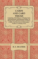 Cards and Card Tricks, Containing a Brief History of Playing Cards - H. E. Heather