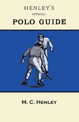 Henley's Official Polo Guide - Playing Rules of Western Polo Leagues - M. C. Henley