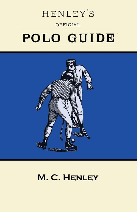 Henley's Official Polo Guide - Playing Rules of Western Polo Leagues - M. C. Henley