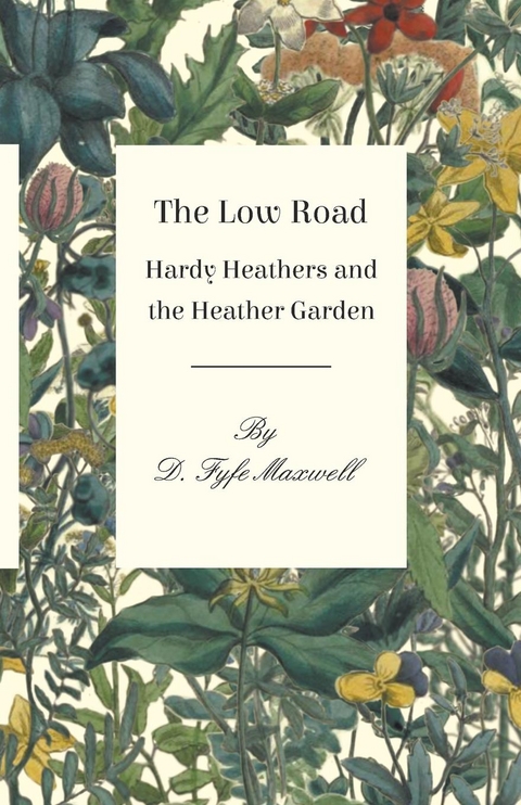The Low Road - Hardy Heathers and the Heather Garden - D. Fyfe Maxwell