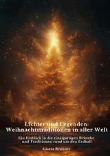 Lichter und Legenden: Weihnachtstraditionen in aller Welt - Gisela Brunner