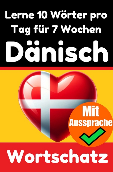 D&auml;nisch-Vokabeltrainer: Lernen Sie 7 Wochen lang t&auml;glich 10 D&auml;nische W&ouml;rter | Die T&auml;gliche D&auml;nische Herausforderung - Auke de Haan