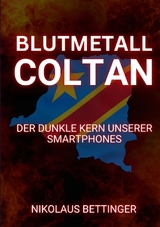 Blutmetall Coltan - Nikolaus Bettinger