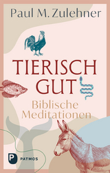 Tierisch gut - Paul M. Zulehner