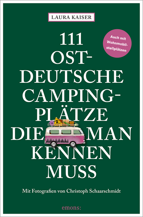 111 ostdeutsche Campingpl&auml;tze, die man kennen muss - Laura Kaiser