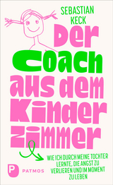 Der Coach aus dem Kinderzimmer - Sebastian Keck