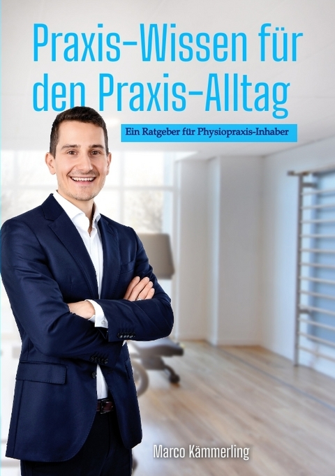 Praxis-Wissen f&uuml;r den Praxis-Alltag - Marco K&auml;mmerling