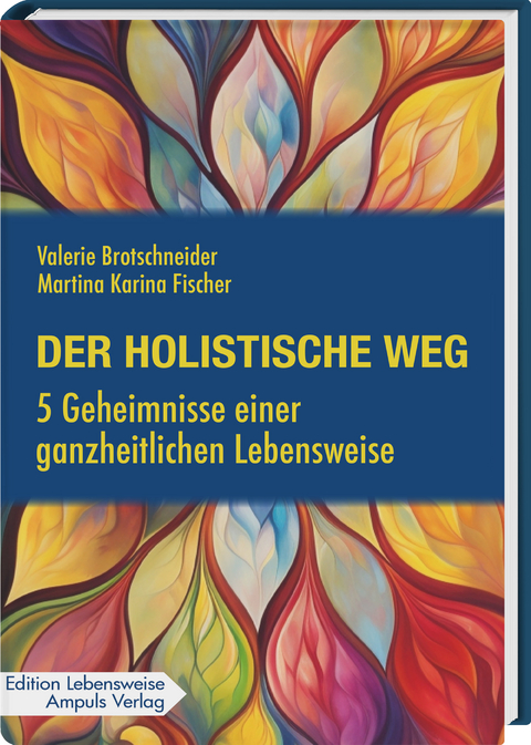 Der holistische Weg - Valerie Brotschneider, Martina Karina Fischer
