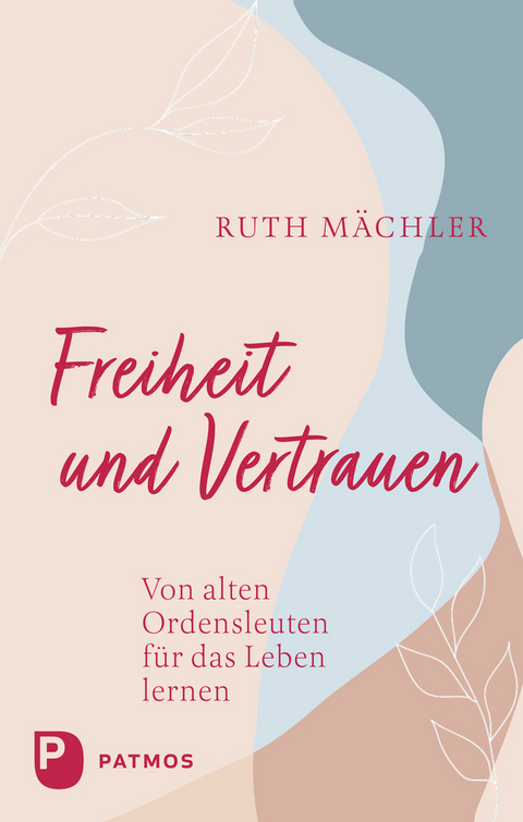Freiheit und Vertrauen - Ruth M&auml;chler