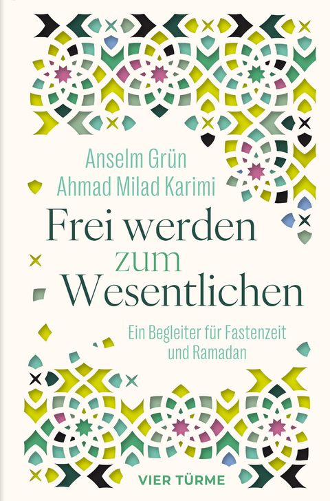 Frei werden zum Wesentlichen - Anselm Gr&uuml;n, Ahmad Milad Karimi