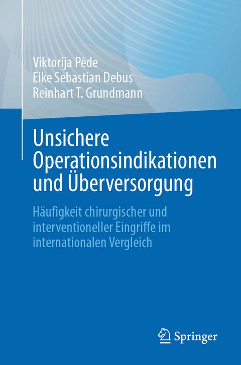 Unsichere Operationsindikationen und &Uuml;berversorgung - Viktorija P&egrave;de, Eike Sebastian Debus, Reinhart T. Grundmann