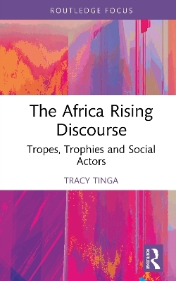 The Africa Rising Discourse - Tracy Tinga
