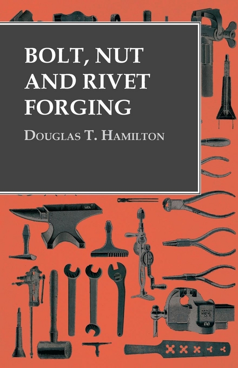 Bolt, Nut and Rivet Forging - Douglas T. Hamilton