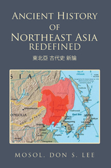 Ancient History of Northeast Asia Redefined - Don S. Lee