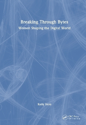 Breaking Through Bytes - Kelly Vero