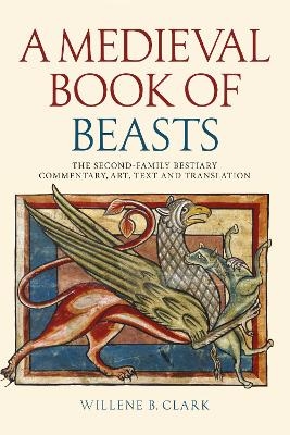 A Medieval Book of Beasts - Willene B. Clark