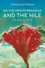 On the Mediterranean and the Nile - Aim&eacute;e Israel-Pelletier