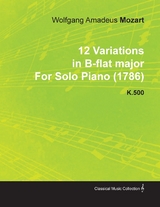 12 Variations in B-Flat Major by Wolfgang Amadeus Mozart for Solo Piano (1786) K.500 -  Wolfgang Amadeus Mozart