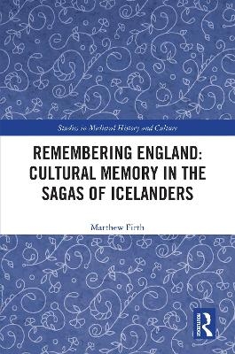 Remembering England: Cultural Memory in the Sagas of Icelanders