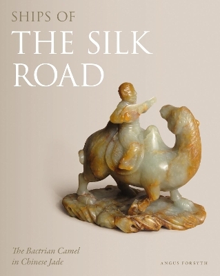 Ships of the Silk Road - Angus Forsyth