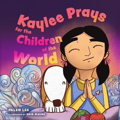 Kaylee Prays for the Children of the World - Helen Lee