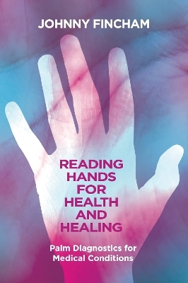 Reading Hands for Health and Healing - Johnny Fincham