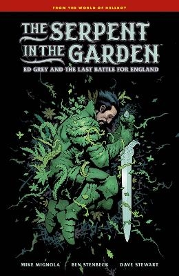 The Serpent in the Garden: Ed Grey and the Last Battle for England - Mike Mignola, Ben Stenbeck, Dave Stewart