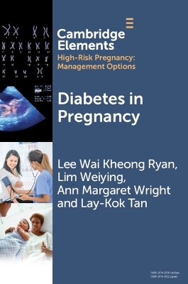 Diabetes in Pregnancy - Lee Wai Kheong Ryan, Lim Weiying, Ann Margaret Wright, Lay-Kok Tan