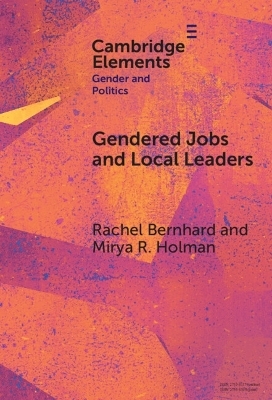 Gendered Jobs and Local Leaders - Rachel Bernhard, Mirya R. Holman