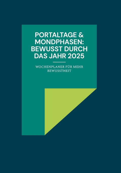 PORTALTAGE & MONDPHASEN: BEWUSST DURCH DAS JAHR 2025 - 